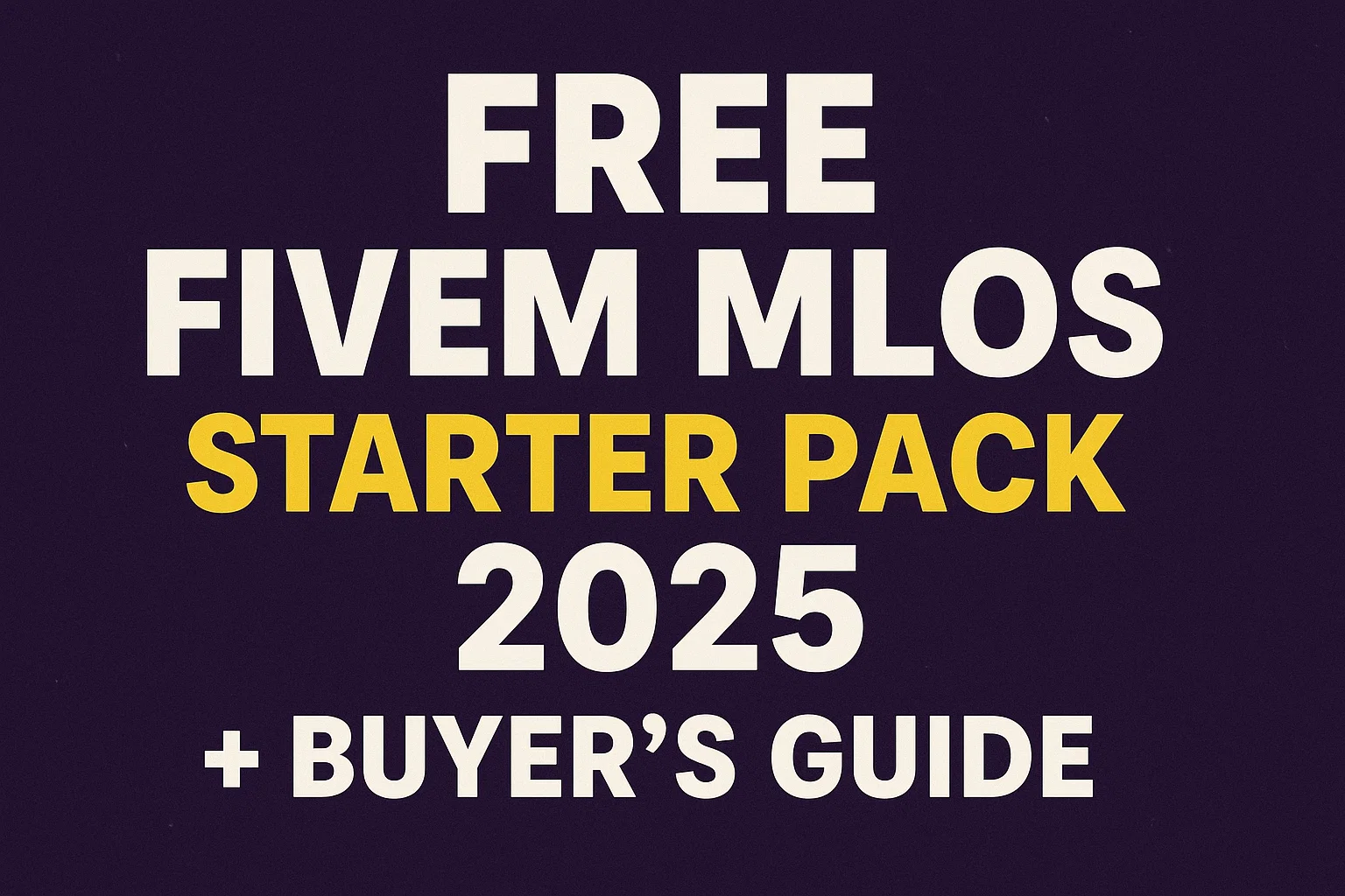 Bien débuter avec les MLO FiveM gratuits : sources et tests de cartes Pack de démarrage FiveM MLO gratuit 2025 + Guide d'achat